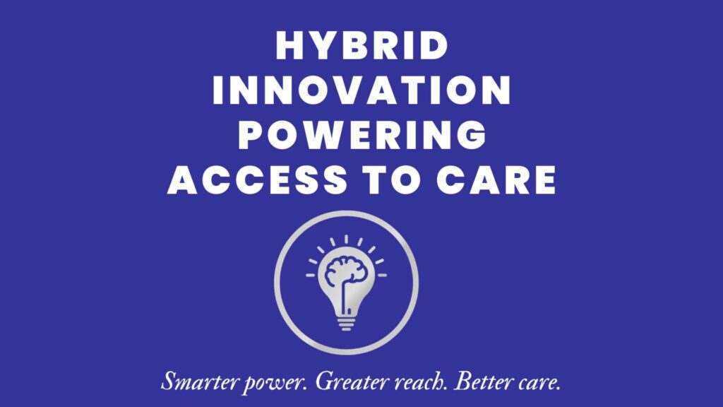 Hybrid Innovation Powering Access to Care