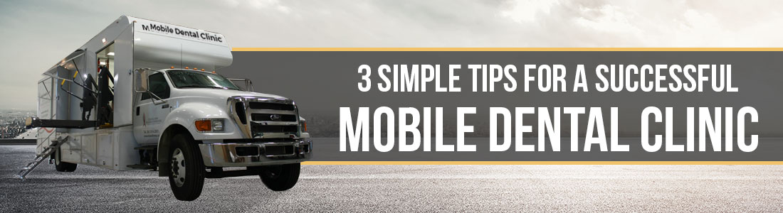 3 Simple Tips for a Successful Mobile Dental Clinic