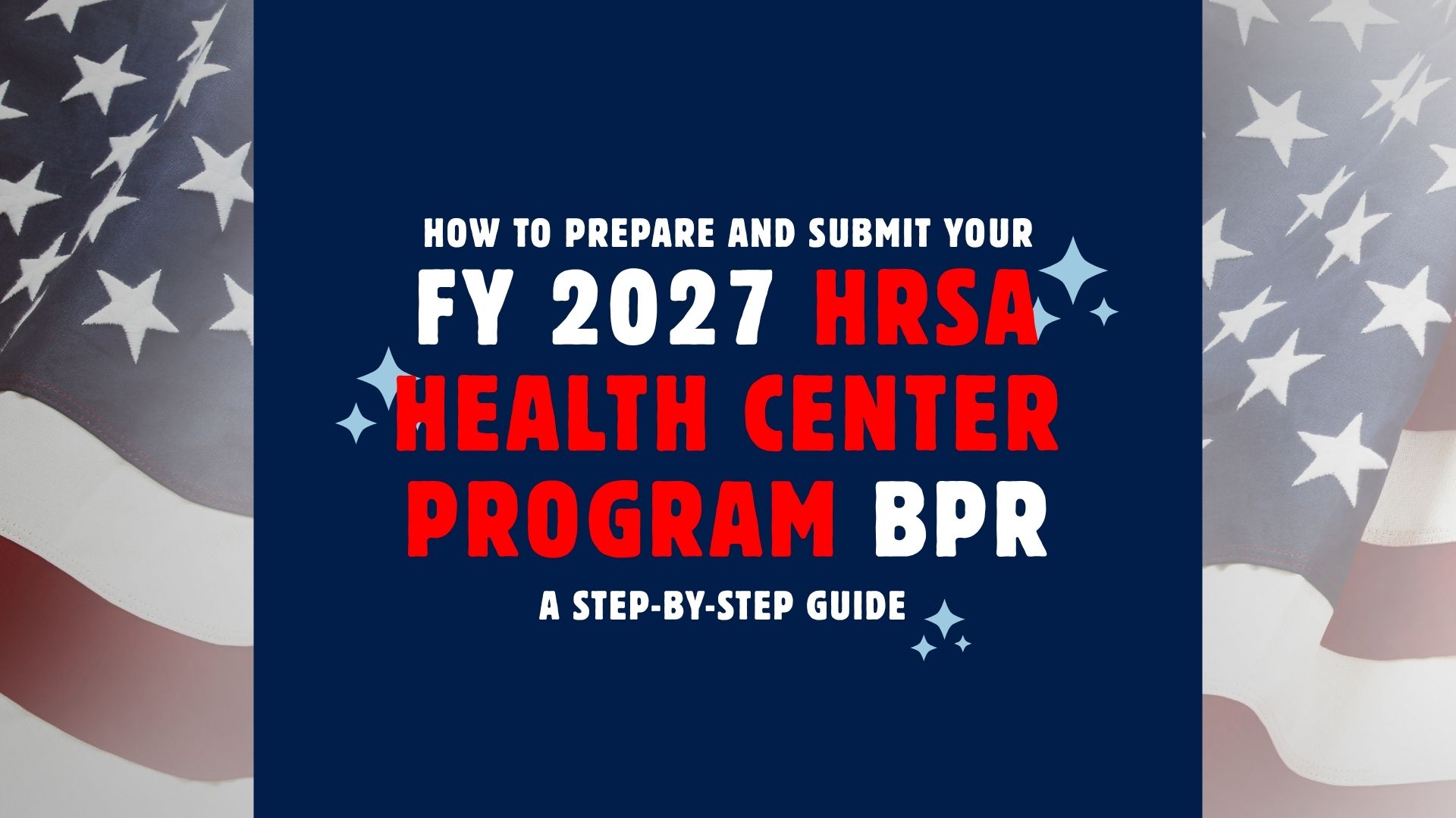 How to Prepare & Submit FY 2027 HRSA BPR: Step-by-Step Guide